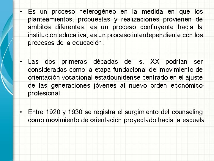  • Es un proceso heterogéneo en la medida en que los planteamientos, propuestas