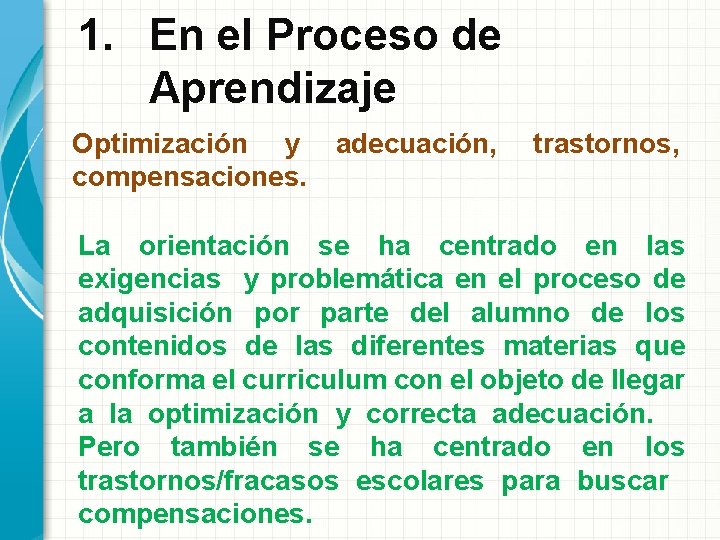 1. En el Proceso de Aprendizaje Optimización y compensaciones. adecuación, trastornos, La orientación se