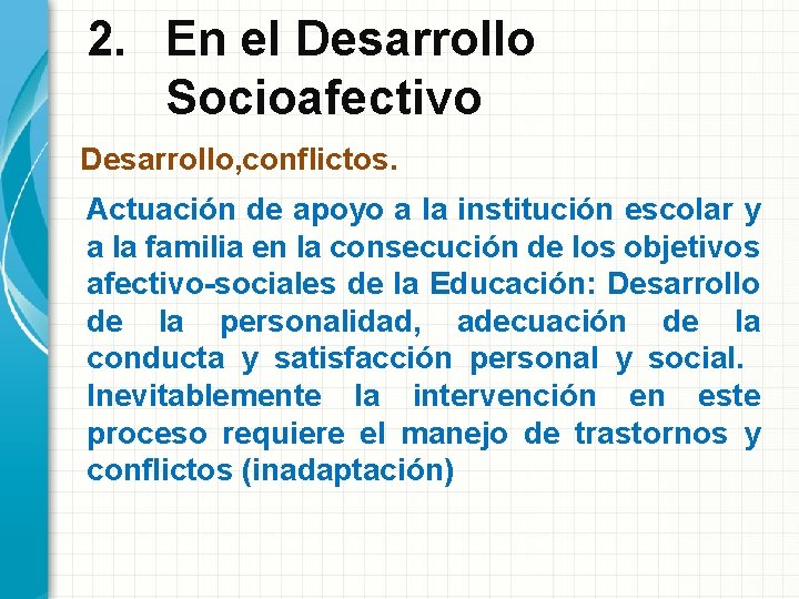 2. En el Desarrollo Socioafectivo Desarrollo, conflictos. Actuación de apoyo a la institución escolar