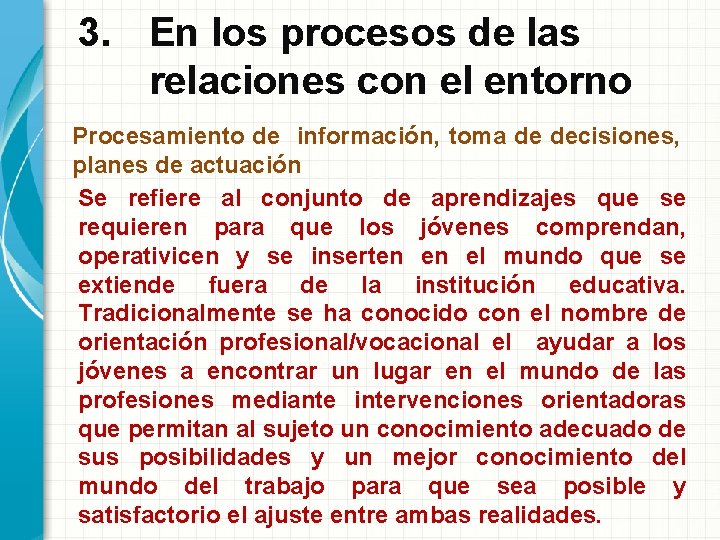 3. En los procesos de las relaciones con el entorno Procesamiento de información, toma