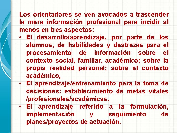 Los orientadores se ven avocados a trascender la mera información profesional para incidir al