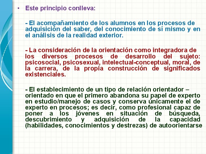  • Este principio conlleva: - El acompañamiento de los alumnos en los procesos