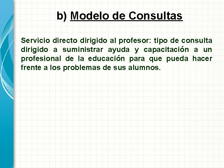 b) Modelo de Consultas Servicio directo dirigido al profesor: tipo de consulta dirigido a