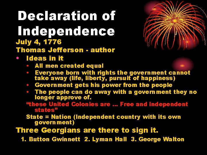 Declaration of Independence July 4, 1776 Thomas Jefferson - author • Ideas in it