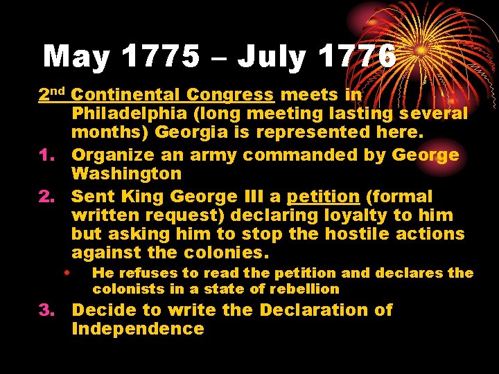 May 1775 – July 1776 2 nd Continental Congress meets in Philadelphia (long meeting