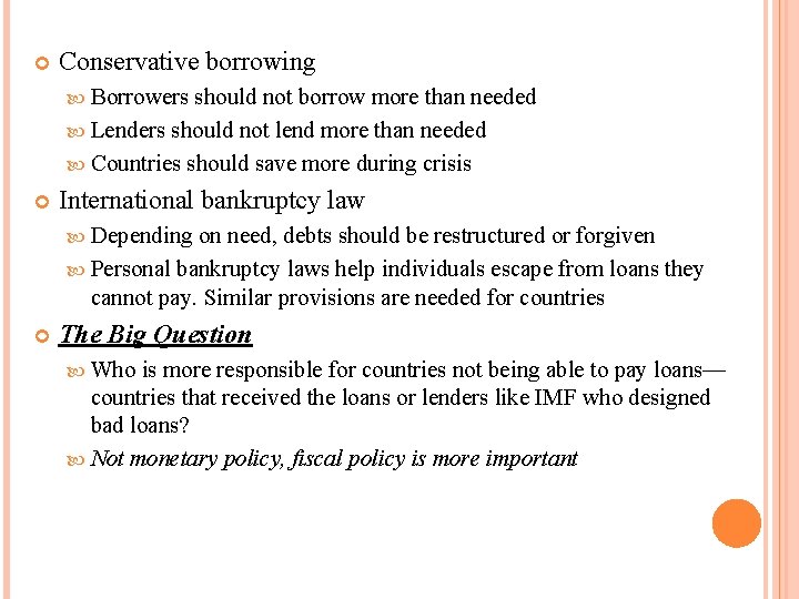 Conservative borrowing Borrowers should not borrow more than needed Lenders should not lend
