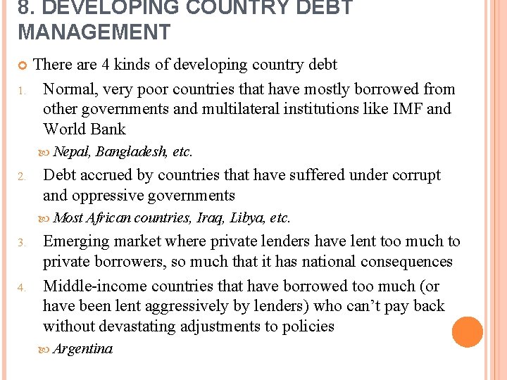 8. DEVELOPING COUNTRY DEBT MANAGEMENT 1. There are 4 kinds of developing country debt