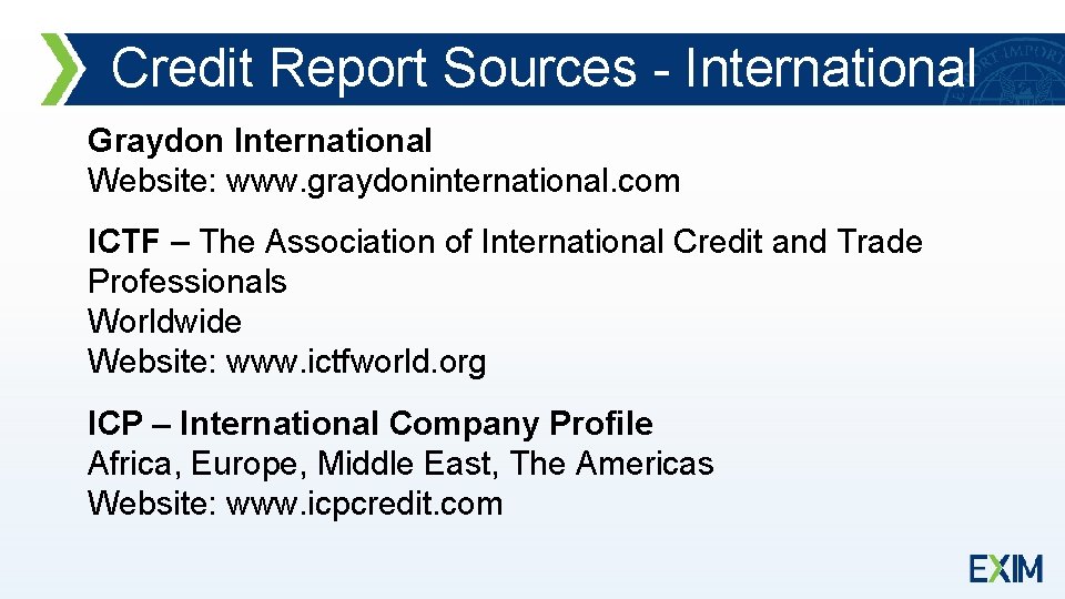 Credit Report Sources - International Graydon International Website: www. graydoninternational. com ICTF – The