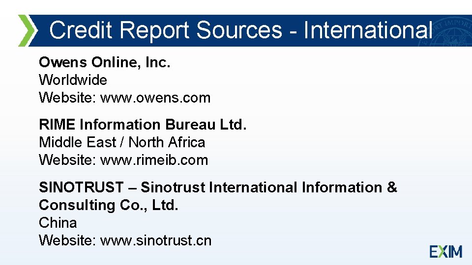 Credit Report Sources - International Owens Online, Inc. Worldwide Website: www. owens. com RIME