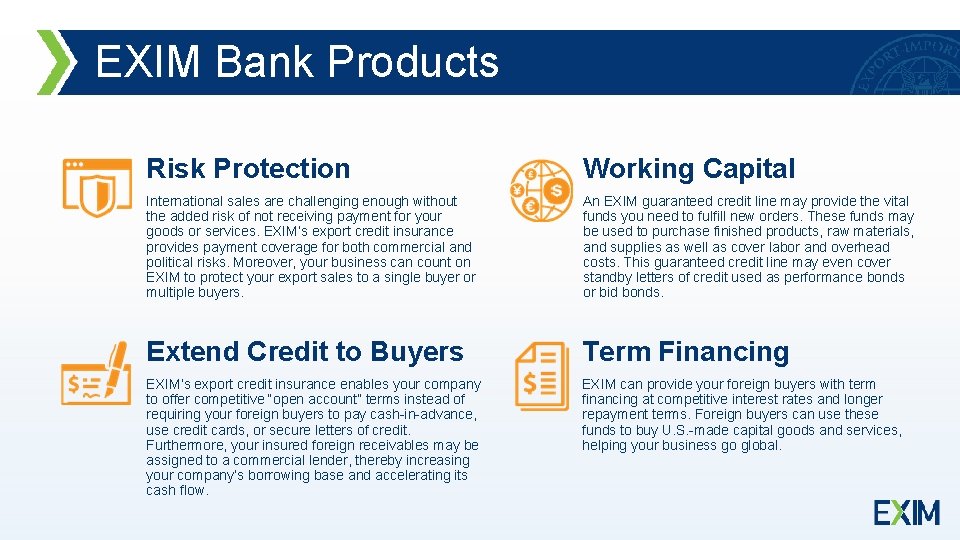 EXIM Bank Products Risk Protection Working Capital International sales are challenging enough without the