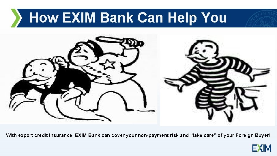 How EXIM Bank Can Help You With export credit insurance, EXIM Bank can cover