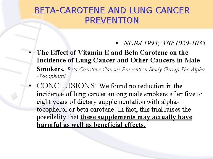 BETA-CAROTENE AND LUNG CANCER PREVENTION • NEJM 1994; 330: 1029 -1035 • The Effect