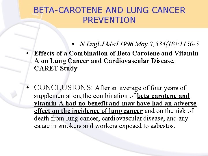 BETA-CAROTENE AND LUNG CANCER PREVENTION • N Engl J Med 1996 May 2; 334(18):