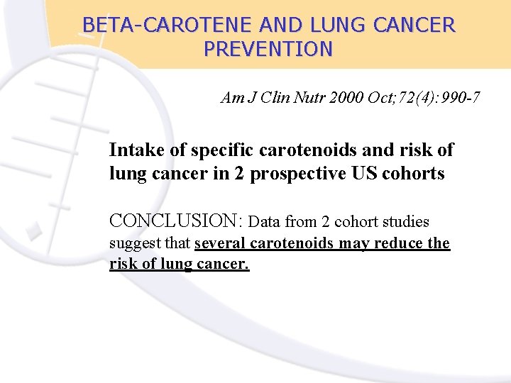 BETA-CAROTENE AND LUNG CANCER PREVENTION Am J Clin Nutr 2000 Oct; 72(4): 990 -7