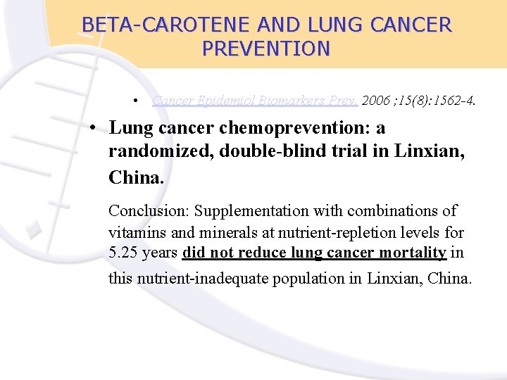 BETA-CAROTENE AND LUNG CANCER PREVENTION • Cancer Epidemiol Biomarkers Prev. 2006 ; 15(8): 1562