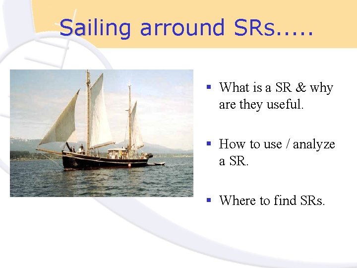 Sailing arround SRs. . . Sa § What is a SR & why are