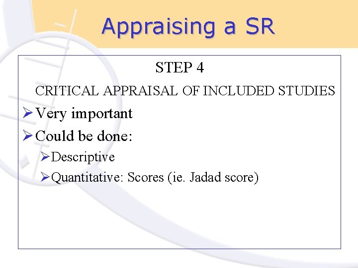 Appraising a SR STEP 4 CRITICAL APPRAISAL OF INCLUDED STUDIES Ø Very important Ø