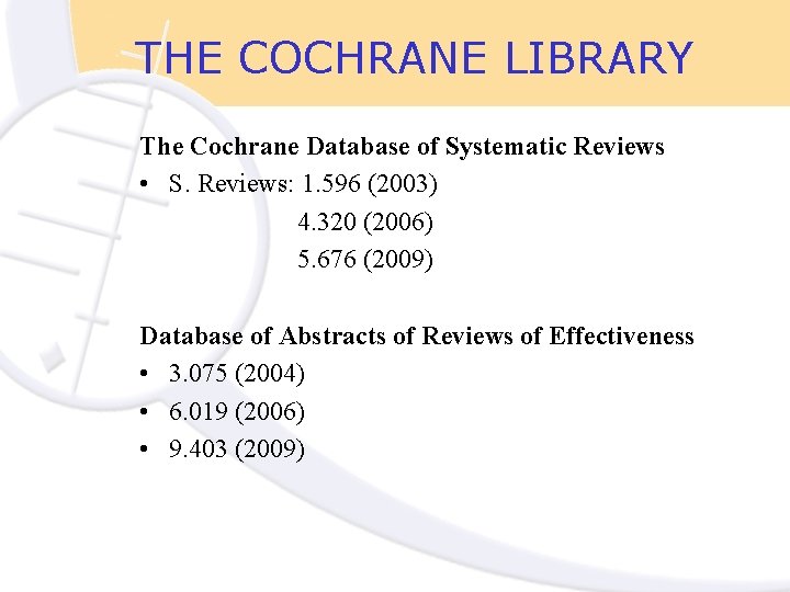THE COCHRANE LIBRARY The Cochrane Database of Systematic Reviews • S. Reviews: 1. 596