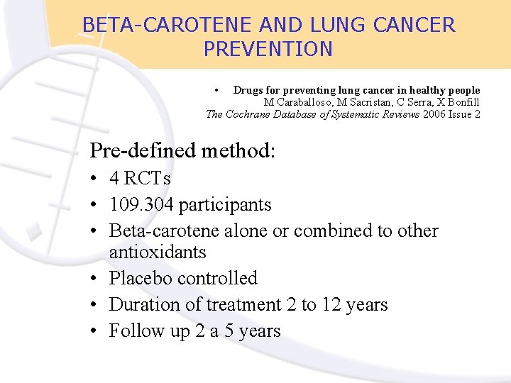 BETA-CAROTENE AND LUNG CANCER PREVENTION • Drugs for preventing lung cancer in healthy people