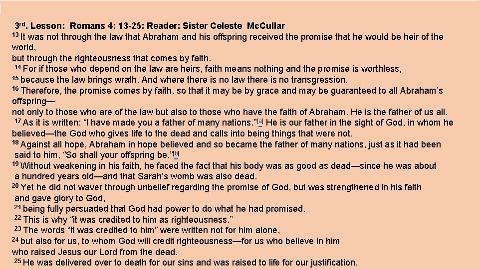 3 rd. Lesson: Romans 4: 13 -25: Reader: Sister Celeste Mc. Cullar 13 It