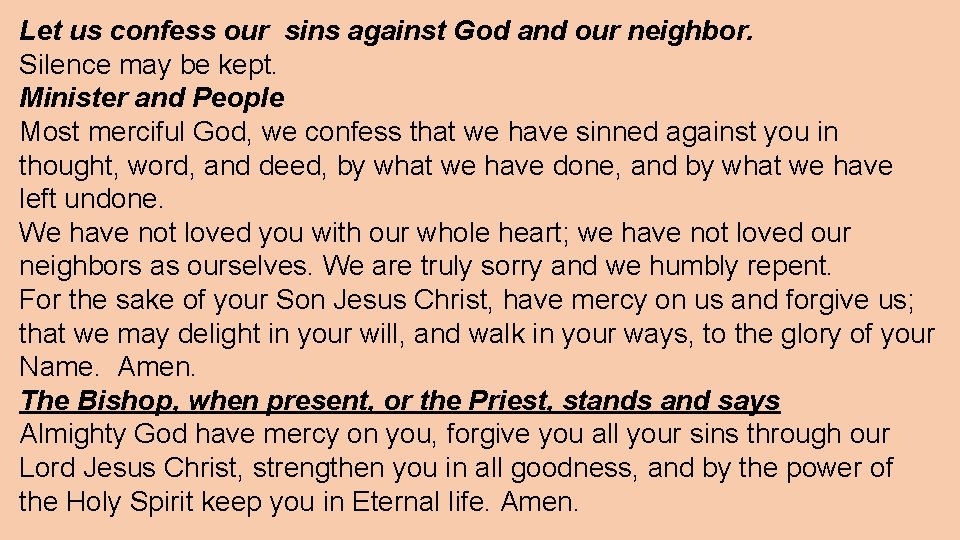 Let us confess our sins against God and our neighbor. Silence may be kept.