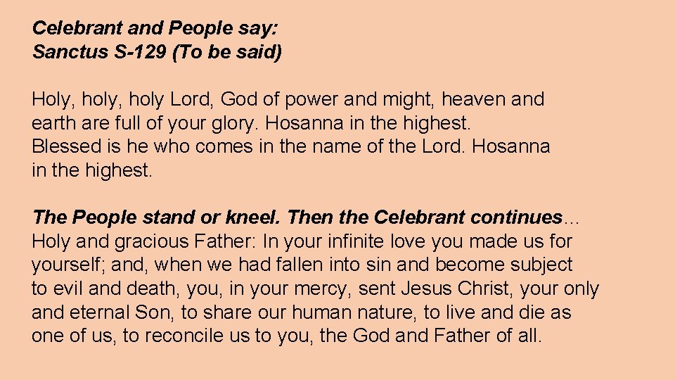 Celebrant and People say: Sanctus S-129 (To be said) Holy, holy Lord, God of