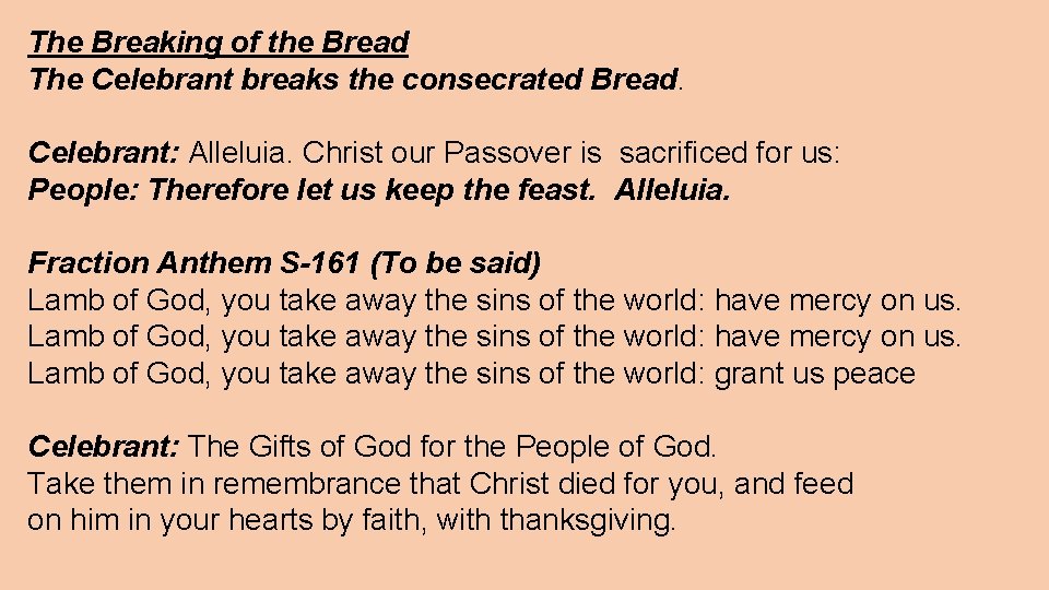 The Breaking of the Bread The Celebrant breaks the consecrated Bread. Celebrant: Alleluia. Christ