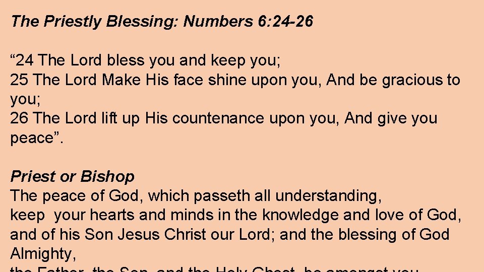 The Priestly Blessing: Numbers 6: 24 -26 “ 24 The Lord bless you and
