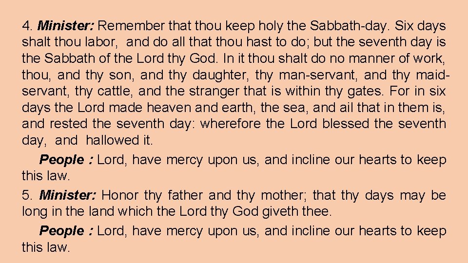 4. Minister: Remember that thou keep holy the Sabbath-day. Six days shalt thou labor,