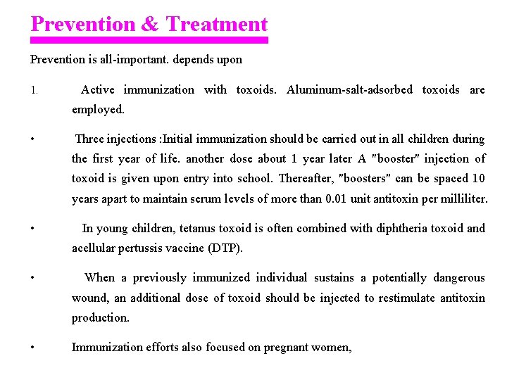 Prevention & Treatment Prevention is all-important. depends upon 1. Active immunization with toxoids. Aluminum-salt-adsorbed