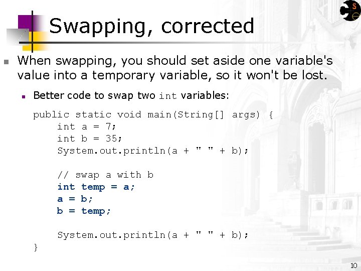 Swapping, corrected n When swapping, you should set aside one variable's value into a
