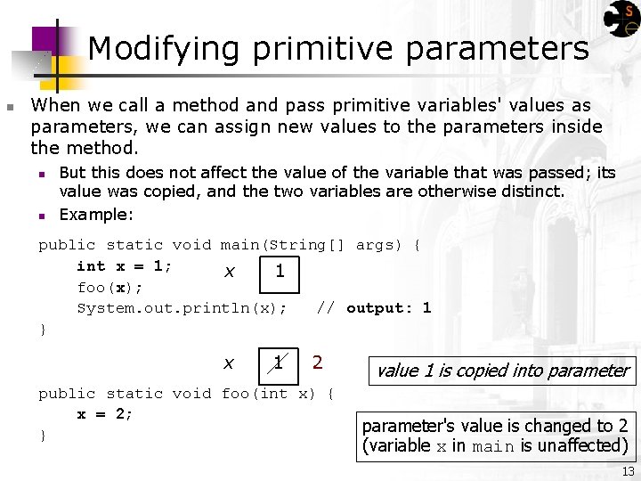 Modifying primitive parameters n When we call a method and pass primitive variables' values