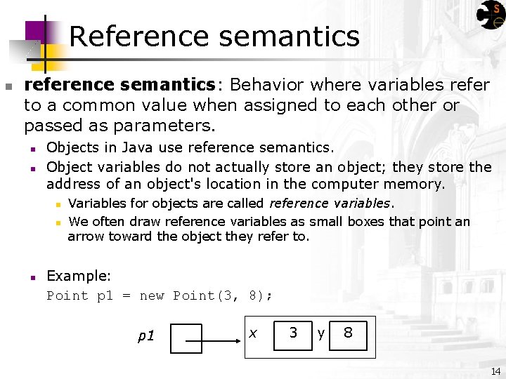 Reference semantics n reference semantics: Behavior where variables refer to a common value when