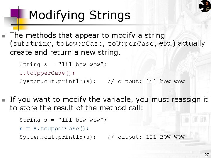 Modifying Strings n The methods that appear to modify a string (substring, to. Lower.