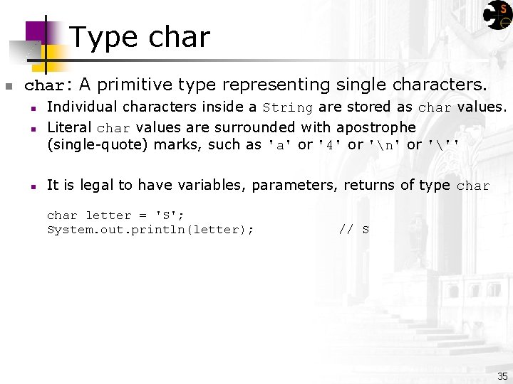 Type char n char: A primitive type representing single characters. n Individual characters inside