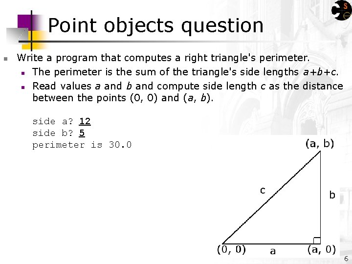 Point objects question n Write a program that computes a right triangle's perimeter. n