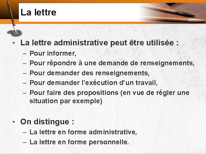 La lettre • La lettre administrative peut être utilisée : – Pour informer, –