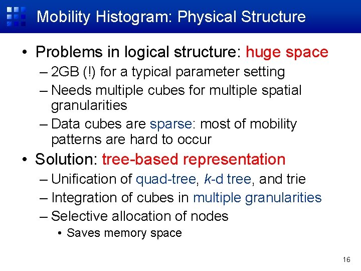 Mobility Histogram: Physical Structure • Problems in logical structure: huge space – 2 GB