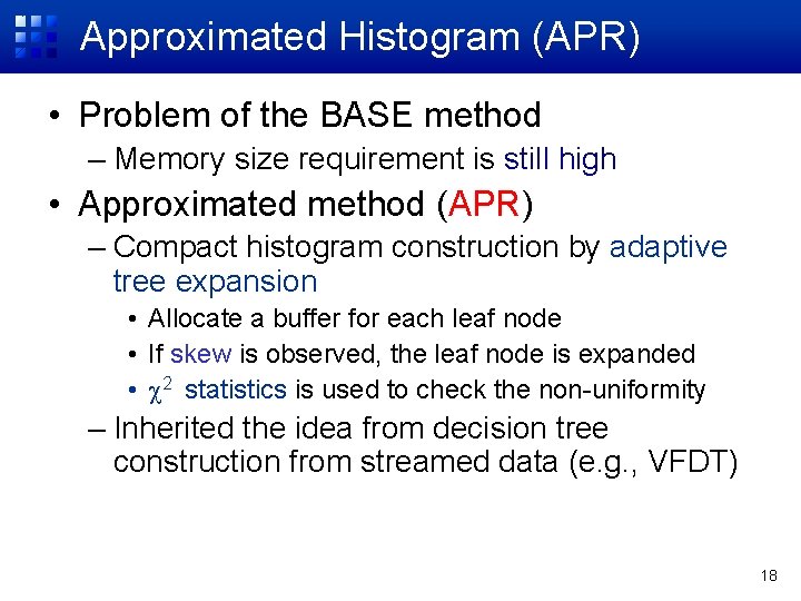 Approximated Histogram (APR) • Problem of the BASE method – Memory size requirement is