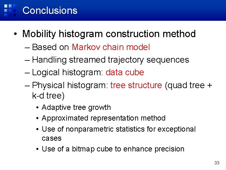 Conclusions • Mobility histogram construction method – Based on Markov chain model – Handling