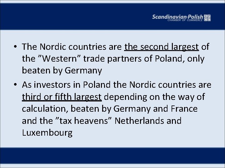 • The Nordic countries are the second largest of the ”Western” trade partners