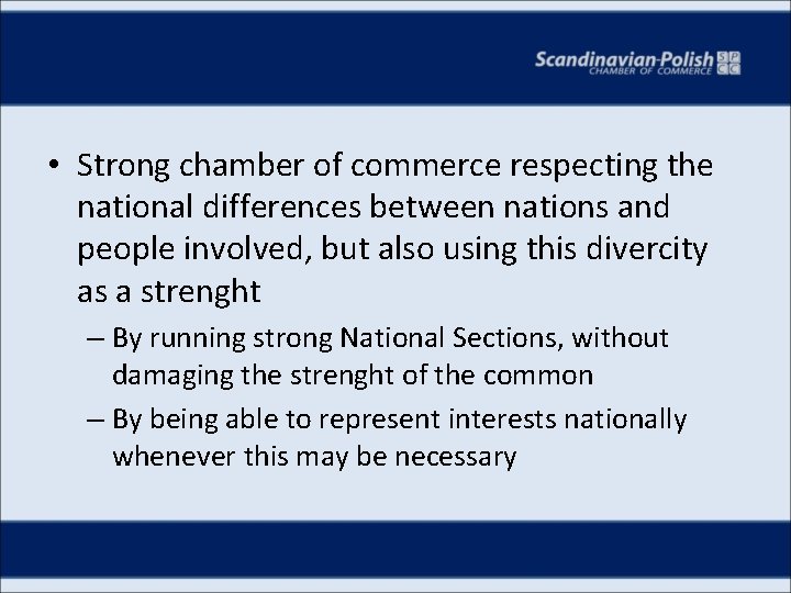  • Strong chamber of commerce respecting the national differences between nations and people