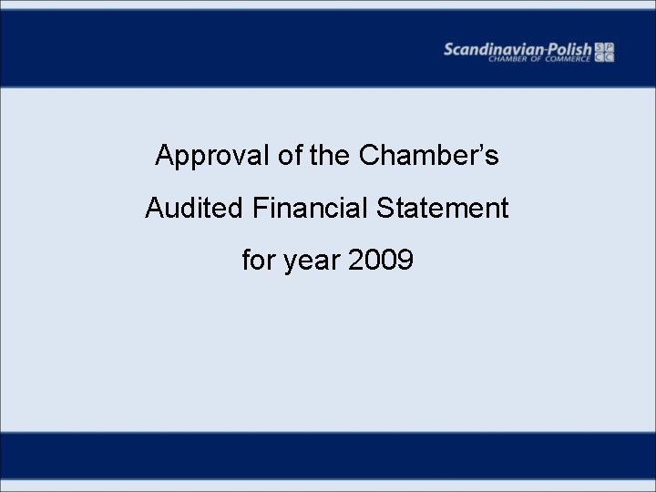 Approval of the Chamber’s Audited Financial Statement for year 2009 