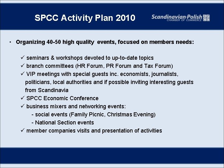 SPCC Activity Plan 2010 • Organizing 40 -50 high quality events, focused on members