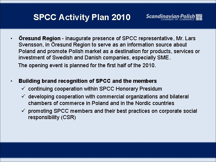 SPCC Activity Plan 2010 • Öresund Region - inaugurate presence of SPCC representative, Mr.