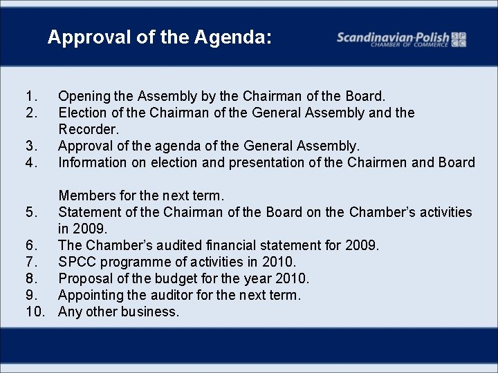 Approval of the Agenda: 1. 2. 3. 4. Opening the Assembly by the Chairman