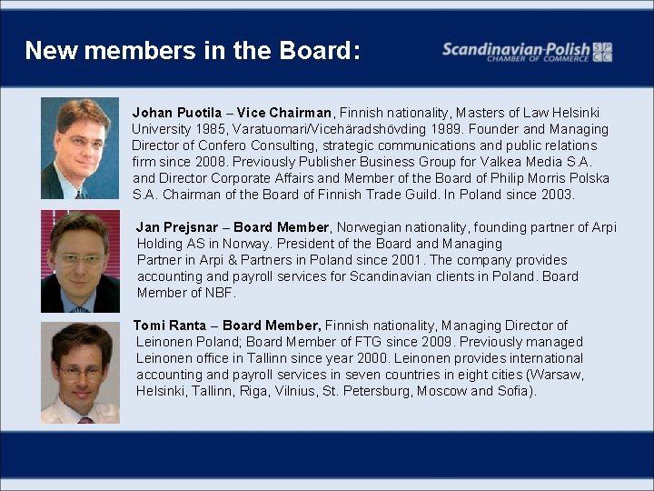 New members in the Board: Johan Puotila – Vice Chairman, Finnish nationality, Masters of