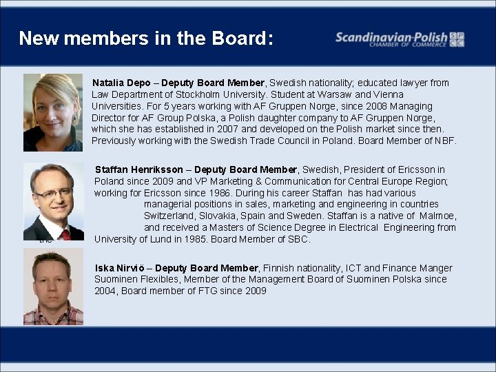 New members in the Board: Natalia Depo – Deputy Board Member, Swedish nationality; educated