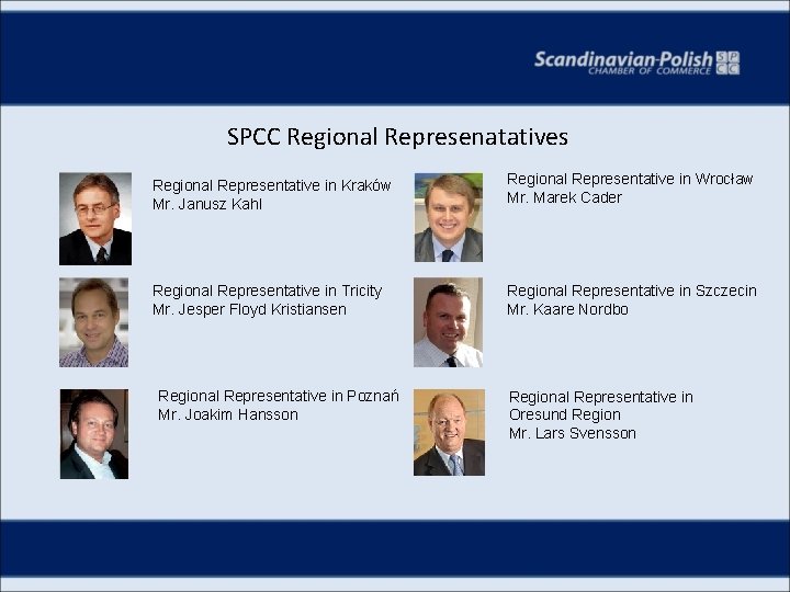 SPCC Regional Represenatatives Regional Representative in Kraków Mr. Janusz Kahl Regional Representative in Wrocław