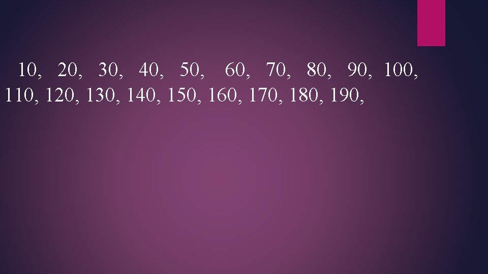 10, 20, 30, 40, 50, 60, 70, 80, 90, 100, 110, 120, 130, 140,